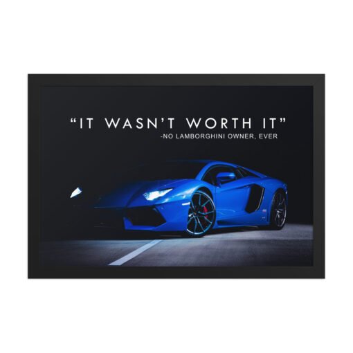 It Wasn't Worth It Lamborghini Quote Framed Poster