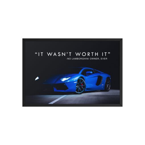 It Wasn't Worth It Lamborghini Quote Framed Poster - Image 7