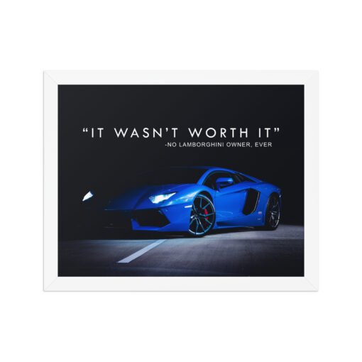It Wasn't Worth It Lamborghini Quote Framed Poster - Image 10