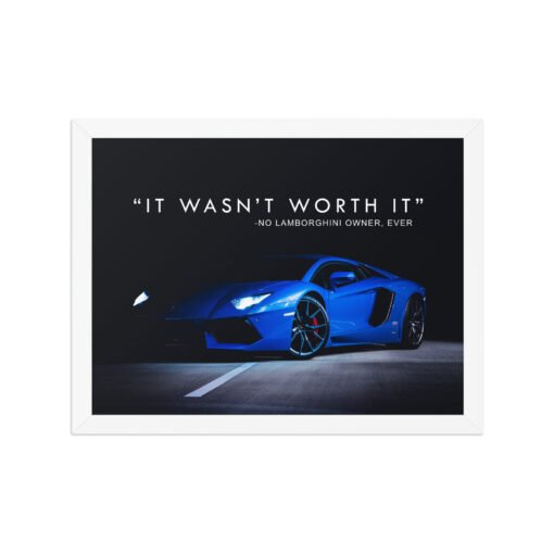It Wasn't Worth It Lamborghini Quote Framed Poster - Image 11