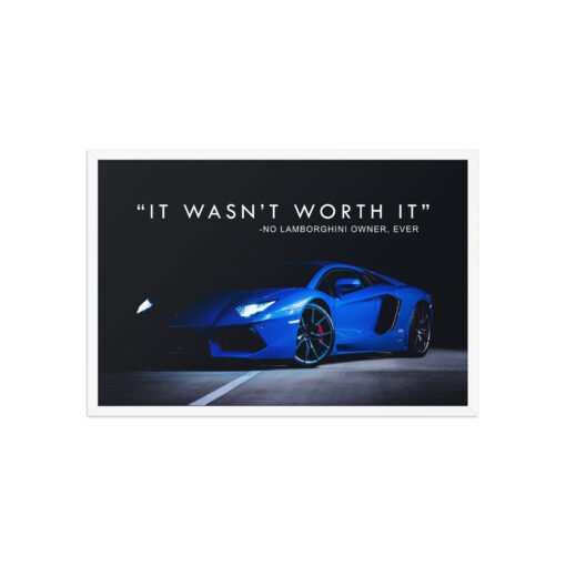It Wasn't Worth It Lamborghini Quote Framed Poster - Image 15