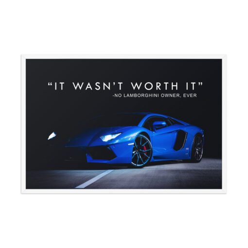 It Wasn't Worth It Lamborghini Quote Framed Poster - Image 16